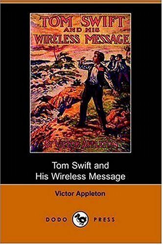 Tom Swift and His Wireless Message or Th N/A 9781406509113 Front Cover