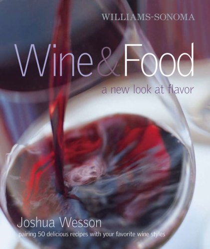 Williams-Sonoma Wine and Food A New Look at Flavor  2010 9781416579113 Front Cover