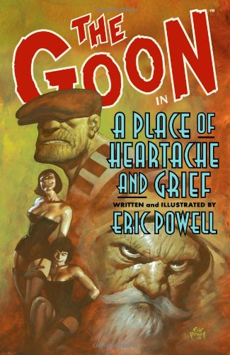Goon: Volume 7: a Place of Heartache and Grief   2009 9781595823113 Front Cover