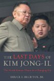 The Last Days of Kim Jong-Il: The North Korean Threat in a Changing Era  2013 9781612346113 Front Cover