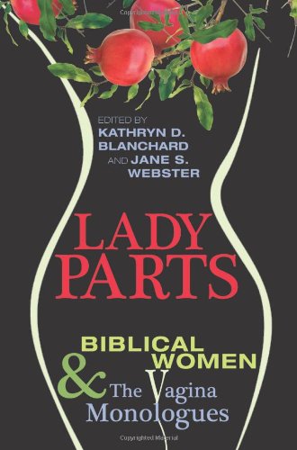 Lady Parts Biblical Women and the Vagina Monologues N/A 9781620323113 Front Cover