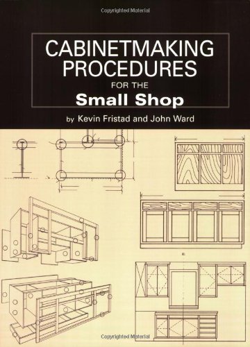 Cabinetmaking Procedures for the Small Shop Commercial Techniques That Really Work  2001 9781892836113 Front Cover