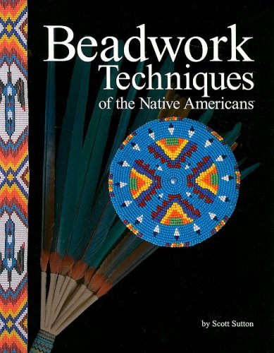 Beadwork Techniques of the Native Americans   2008 9781929572113 Front Cover