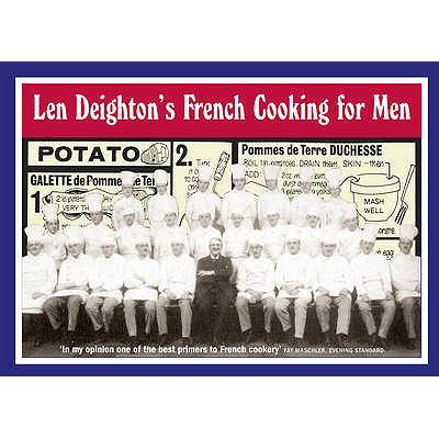 Len Deighton's French Cooking for Men: 50 Classic Cookstrips for Today's Action Men   2010 9780007351114 Front Cover