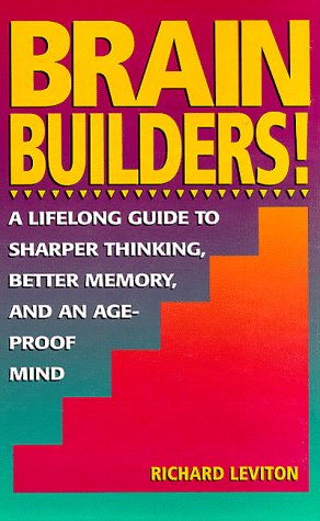 Brain Builders A Lifelong Guide to Sharper Thinking, Better Memory, and an Age-Proof Mind 1st 9780133036114 Front Cover