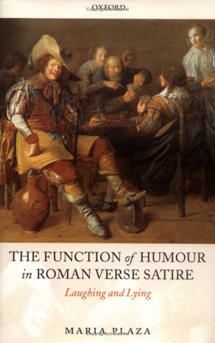 Function of Humour in Roman Verse Satire Laughing and Lying  2006 9780199281114 Front Cover