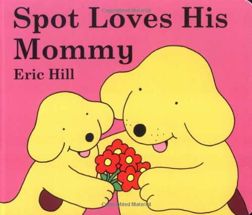 Spot Loves His Mommy  N/A 9780399245114 Front Cover