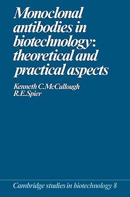 Monoclonal Antibodies in Biotechnology Theoretical and Practical Aspects  2009 9780521103114 Front Cover