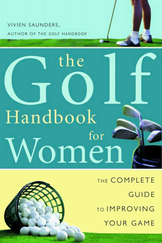 Golf Handbook for Women The Complete Guide to Improving Your Game  2000 9780609805114 Front Cover