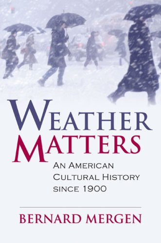 Weather Matters An American Cultural History Since 1900  2008 9780700616114 Front Cover