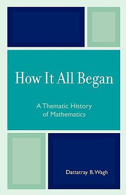 How It All Began A Thematic History of Mathematics  2002 9780761824114 Front Cover