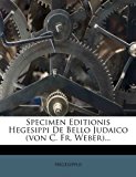 Specimen Editionis Hegesippi de Bello Judaico  N/A 9781277078114 Front Cover