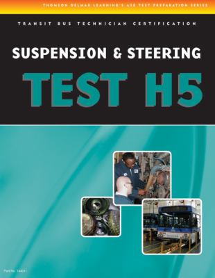 ASE Test Preparation - Transit Bus H5, Suspension and Steering   2009 9781428340114 Front Cover