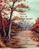 Nana, Tell Us Your Story Memoirs and Musings of a Victorian Artisan in the 21st Century N/A 9781475052114 Front Cover