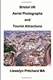Bristol UK Aerial Photographs and Tourist Attractions Aerial Photography Interpretation N/A 9781494312114 Front Cover