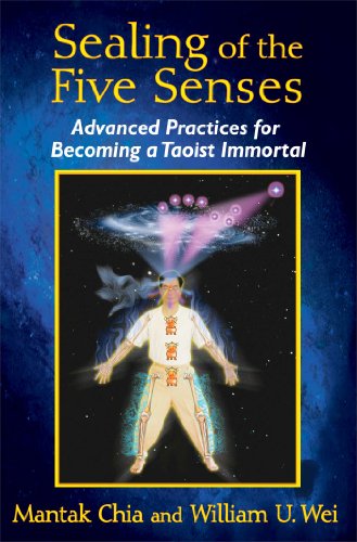 Sealing of the Five Senses Advanced Practices for Becoming a Taoist Immortal  2015 9781620553114 Front Cover