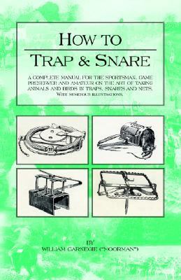 How to Trap and Snare A Complete Manual N/A 9781905124114 Front Cover