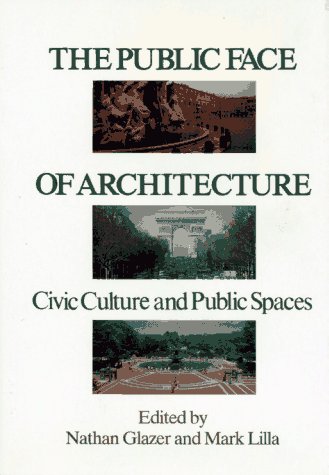 Public Face of Architecture Civic Culture and Public Spaces  1987 9780029118115 Front Cover