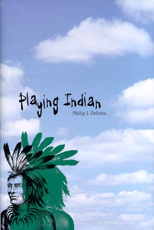 Playing Indian  1998 9780300071115 Front Cover