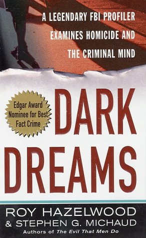 Dark Dreams A Legendary FBI Profiler Examines Homicide and the Criminal Mind N/A 9780312980115 Front Cover