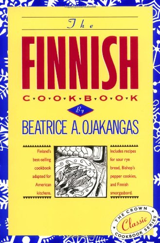 Finnish Cookbook Finland's Best-Selling Cookbook Adapted for American Kitchens Includes Recipes for Sour Rye Bread, Bishop's Pepper Cookies, and Finnnish Smorgasbord  1964 9780517501115 Front Cover