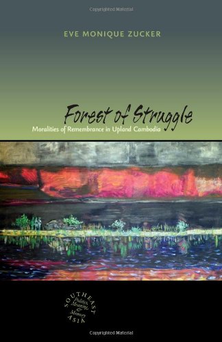Forest of Struggle: Moralities of Remembrance in Upland Cambodia  2013 9780824836115 Front Cover