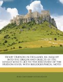 Henry Hudson in Holland; an Inquiry into the Origin and Objects of the Voyage Which Led to the Discovery of the Hudson River, with Bibliographical Not  N/A 9781177375115 Front Cover