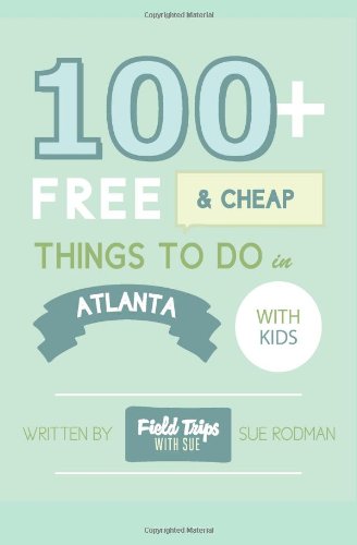 100+ Free and Cheap Things to do in Atlanta with Kids  N/A 9781463500115 Front Cover