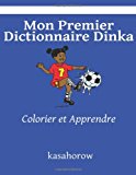 Mon Premier Dictionnaire Dinka Colorier et Apprendre Large Type  9781492757115 Front Cover