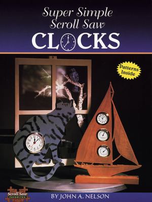 Super Simple Scroll Saw Clocks 40 Designs You Can Make N/A 9781565231115 Front Cover