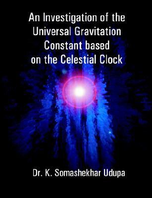 Investigation of the Universal Gravitation Constant Based on the Celestial Clock N/A 9781581125115 Front Cover