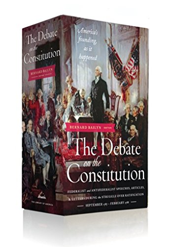 Debate on the Constitution Federalist and Anti-Federalist Speeches, Articles, and Letters During the Struggle over Ratification 1787-1788  2015 9781598534115 Front Cover
