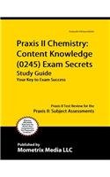 Praxis II Chemistry Content Knowledge (5245) Exam Secrets Study Guide Praxis II Test Review for the Praxis II - Subject Assessments  2015 (Guide (Pupil's)) 9781610726115 Front Cover