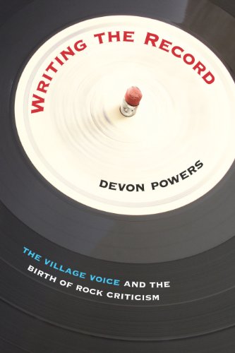 Writing the Record: The Village Voice and the Birth of Rock Criticism  2013 9781625340115 Front Cover