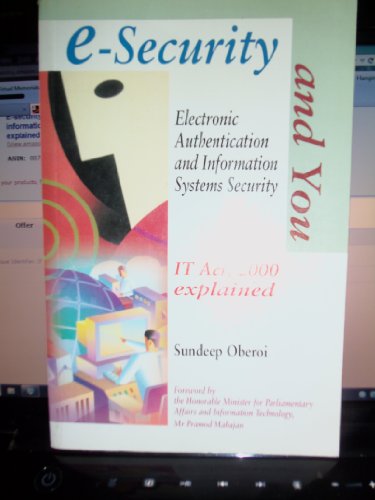 E-Security and You : Electronic Authentication and Information Systems Security: The IT Act, 2000 Explained  2001 9780070403116 Front Cover