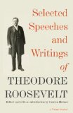 Selected Speeches and Writings of Theodore Roosevelt   2014 9780345806116 Front Cover