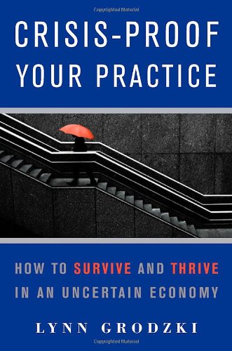 Crisis-Proof Your Practice How to Survive and Thrive in an Uncertain Economy  2009 9780393706116 Front Cover