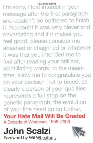 Your Hate Mail Will Be Graded A Decade of Whatever, 1998-2008 N/A 9780765327116 Front Cover