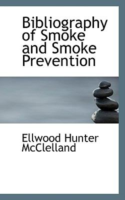 Bibliography of Smoke and Smoke Prevention:   2009 9781103836116 Front Cover