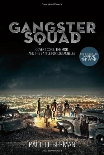 Gangster Squad Covert Cops, the Mob, and the Battle for Los Angeles  2012 9781250020116 Front Cover