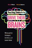 Teaching Students to Drive Their Brains Metacognitive Strategies, Activities, and Lesson Ideas  2016 9781416622116 Front Cover