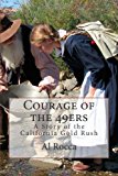 Courage of The 49ers A Story of the California Gold Rush N/A 9781481013116 Front Cover