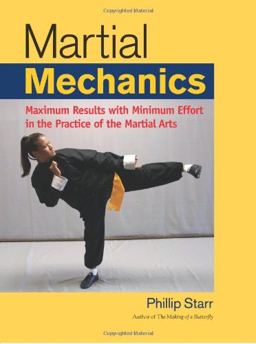 Martial Mechanics Maximum Results with Minimum Effort in the Practice of the Martial Arts  2008 9781583942116 Front Cover
