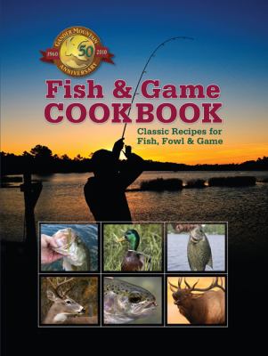Fish and Game Cookbook Over Two Hundred Time-Honored Recipes  2000 9781585740116 Front Cover