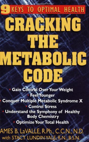 Cracking the Metabolic Code 9 Keys to Optimal Health  2004 9781591200116 Front Cover
