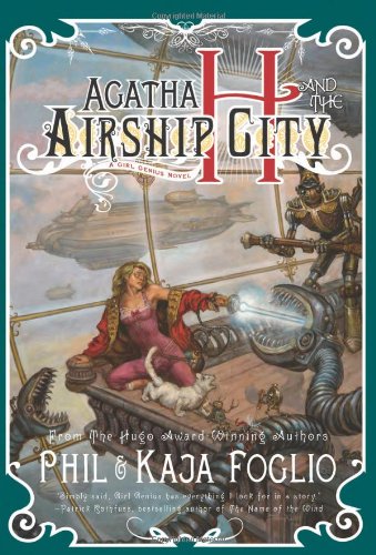 Agatha H. and the Airship City Girl Genius, Book One  2011 9781597802116 Front Cover