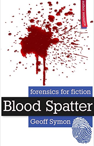 Blood Spatter Forensics for Fiction series  2016 9781945043116 Front Cover