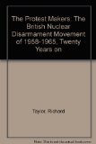 Protest Makers The British Nuclear Disarmament Movement 1958-1965, Twenty Years on  1980 9780080252117 Front Cover