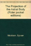 Projection of the Astral Body  4th 1968 9780091551117 Front Cover