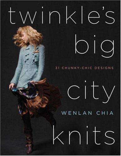 Twinkle's Big City Knits 31 Chunky-Chic Designs  2006 9780307346117 Front Cover